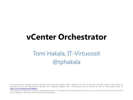 vCenter Orchestrator Tomi Hakala, IT-Virtuoosit @tphakala