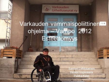 Varkauden vammaispoliittinen ohjelma – Vampo 2012 Esteettömyys