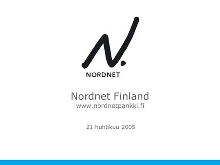Nordnet Finland www.nordnetpankki.fi 21 huhtikuu 2005.