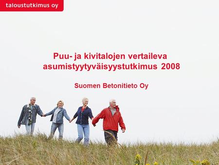 Puu- ja kivitalojen vertaileva asumistyytyväisyystutkimus 2008 | 10.6.2008 |1T-6370VR Puu- ja kivitalojen vertaileva asumistyytyväisyystutkimus 2008 Suomen.