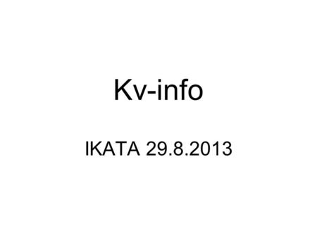 Kv-info IKATA 29.8.2013. Ulkomaille työssäoppimaan vuonna 2013? Leonardo da Vinci – projekti nimeltä Co- operation for the Future ensisijaisia kohdemaita.