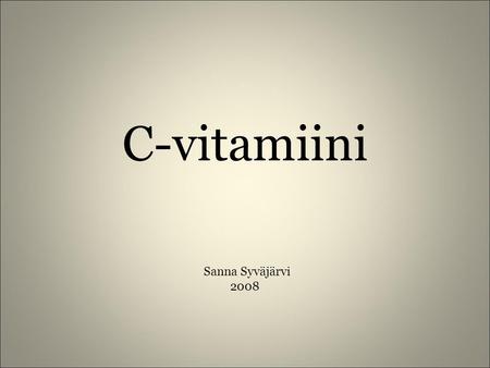 C-vitamiini Sanna Syväjärvi 2008.