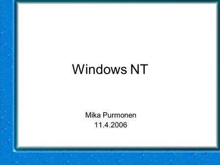 Windows NT Mika Purmonen 11.4.2006.