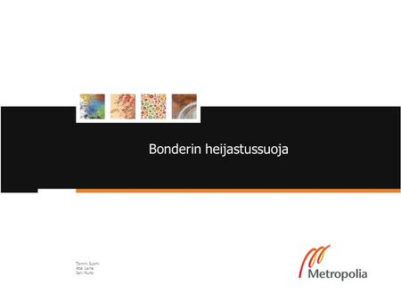 Bonderin heijastussuoja Tommi Suomi Atte Laine Jani Murto 21/8/14Helsinki Metropolia University of Applied Sciences 1.