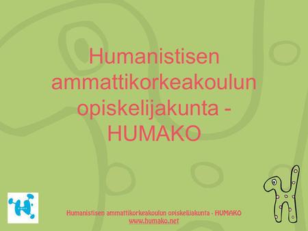 Humanistisen ammattikorkeakoulun opiskelijakunta - HUMAKO.