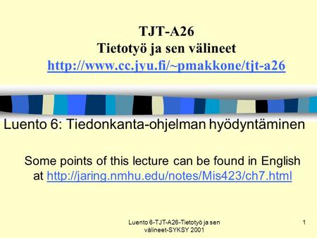 Luento 6-TJT-A26-Tietotyö ja sen välineet-SYKSY 2001 1 TJT-A26 Tietotyö ja sen välineet