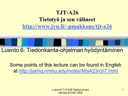 Luento 6-TJT-A26-Tietotyö ja sen välineet-SYKSY 2000 1 TJT-A26 Tietotyö ja sen välineet