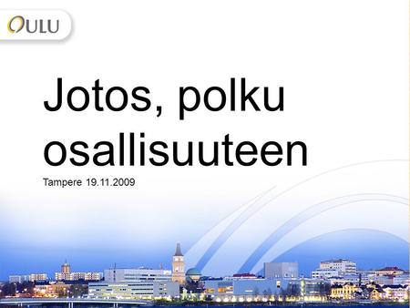 5 Jotos, polku osallisuuteen Tampere 19.11.2009. 5 Muutama ajatus osattomuudesta a la C. Wright Mills.