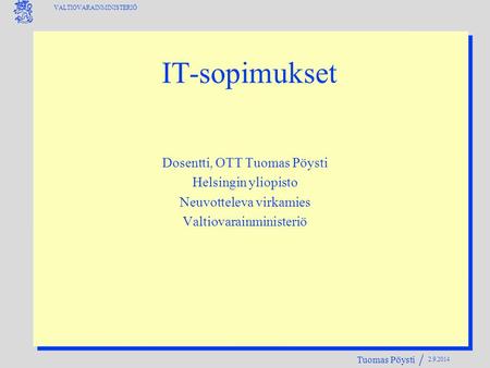 IT-sopimukset Dosentti, OTT Tuomas Pöysti Helsingin yliopisto