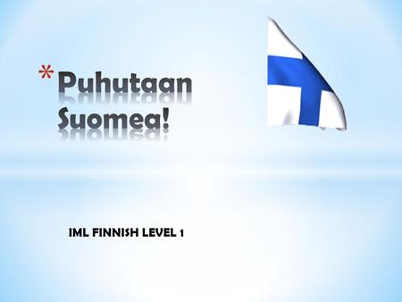 IML FINNISH LEVEL 1. * Steve is staying with friends in Joensuu. He has been invited to Pekka and Leena’s summerhouse. Steve and Pekka are making arrangements.