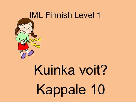 IML Finnish Level 1 Kuinka voit? Kappale 10.
