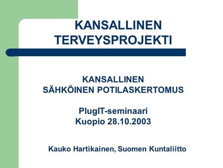 SÄHKÖINEN POTILASKERTOMUS Kauko Hartikainen, Suomen Kuntaliitto
