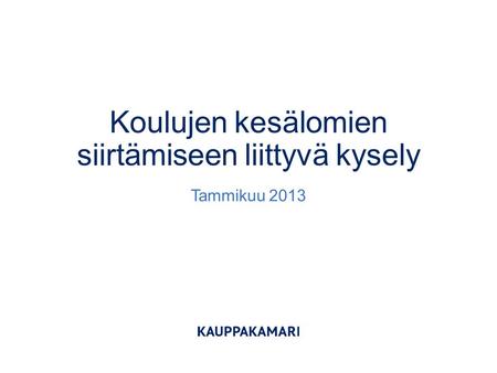 Koulujen kesälomien siirtämiseen liittyvä kysely Tammikuu 2013.