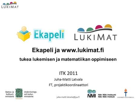 ITK 2011 Juha-Matti Latvala FT, projektikoordinaattori