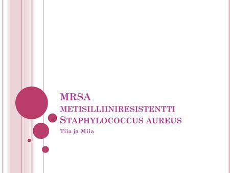 MRSA metisilliiniresistentti Staphylococcus aureus