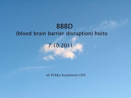(blood brain barrier disruption) hoito