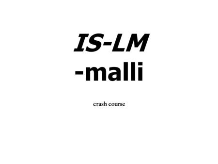 IS-LM -malli crash course