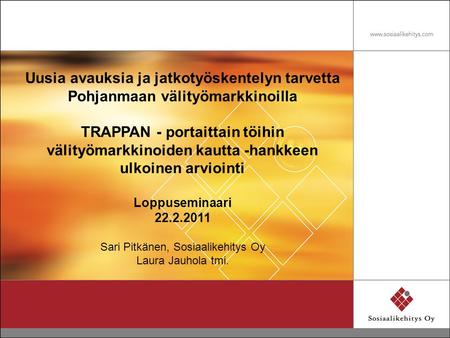 Uusia avauksia ja jatkotyöskentelyn tarvetta Pohjanmaan välityömarkkinoilla TRAPPAN - portaittain töihin välityömarkkinoiden kautta -hankkeen ulkoinen.