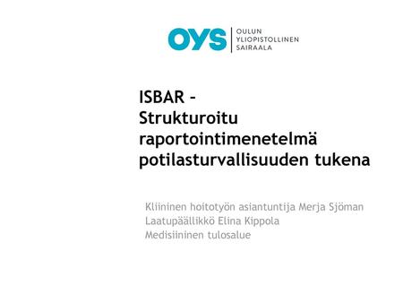 ISBAR – Strukturoitu raportointimenetelmä potilasturvallisuuden tukena