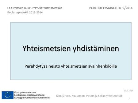 PEREHDYTYSAINEISTO  9/2014 LAAJENEVAT JA KEHITTYVÄT YHTEISMETSÄT