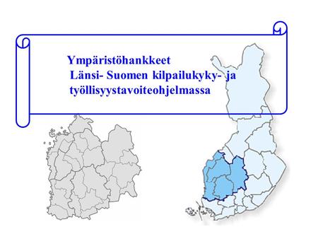 Ympäristöhankkeet Länsi- Suomen kilpailukyky- ja työllisyystavoiteohjelmassa.