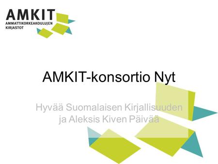 Hyvää Suomalaisen Kirjallisuuden ja Aleksis Kiven Päivää AMKIT-konsortio Nyt.