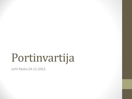 Portinvartija Jyrki Rasku 24.11.2012. Mikä on portinvartija? Portinvartija päättää onko MeniTuki ohjelma sopiva pääsyä pyytävälle henkilölle vai ei Ohjelmaan.