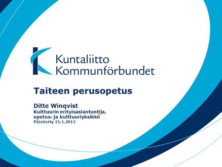 Taiteen perusopetus ESITYS ON JAETTU 3 OSAAN Ditte Winqvist