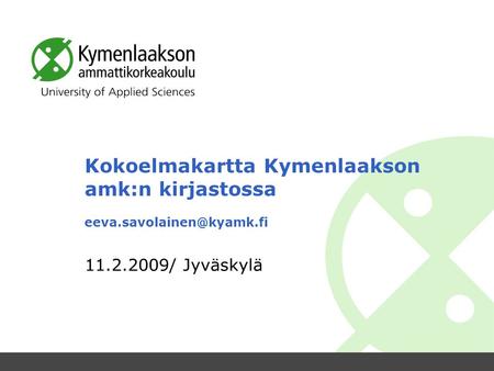 Kokoelmakartta Kymenlaakson amk:n kirjastossa 11.2.2009/ Jyväskylä.