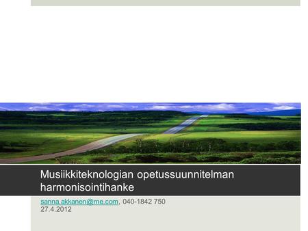Musiikkiteknologian opetussuunnitelman harmonisointihanke 040-1842 750 27.4.2012.