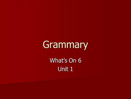 Grammary What’s On 6 Unit 1.