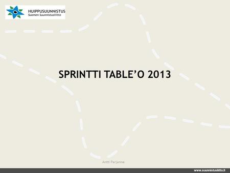 SPRINTTI TABLE’O 2013 Antti Parjanne.
