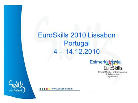 EuroSkills 2010 Lissabon Portugal 4 – 14.12.2010 Esimerkkipohja.