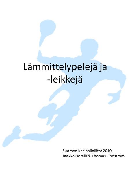 Lämmittelypelejä ja -leikkejä Suomen Käsipalloliitto 2010
