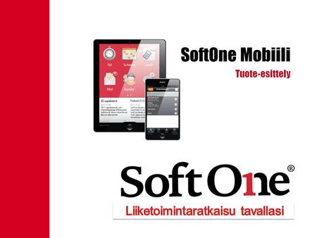 SoftOne Mobiili Tuote-esittely. 1-15 anställda Kahdenlainen Mobiili Henkilöstö Tilaustenkäsittely Työaikaraportointi ja -vuorosuunnittelu Urakoitsijain.