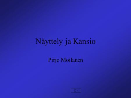Näyttely ja Kansio Pirjo Moilanen.
