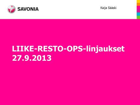 LIIKE-RESTO-OPS-linjaukset 27.9.2013 Kaija Sääski.