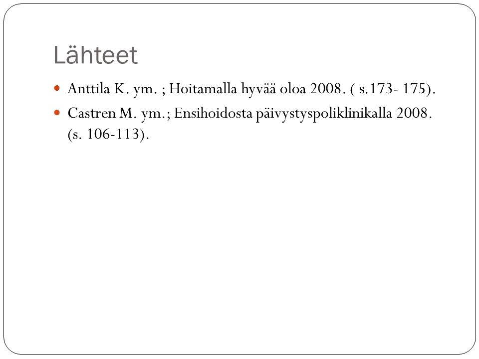Lähteet Anttila K. ym. ; Hoitamalla hyvää oloa ( s ).