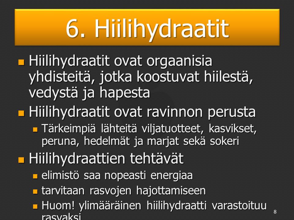 6. Hiilihydraatit Hiilihydraatit jaetaan pienimolekyylisiin ja suurimolekyylisiin. Pienimolekyyliset.