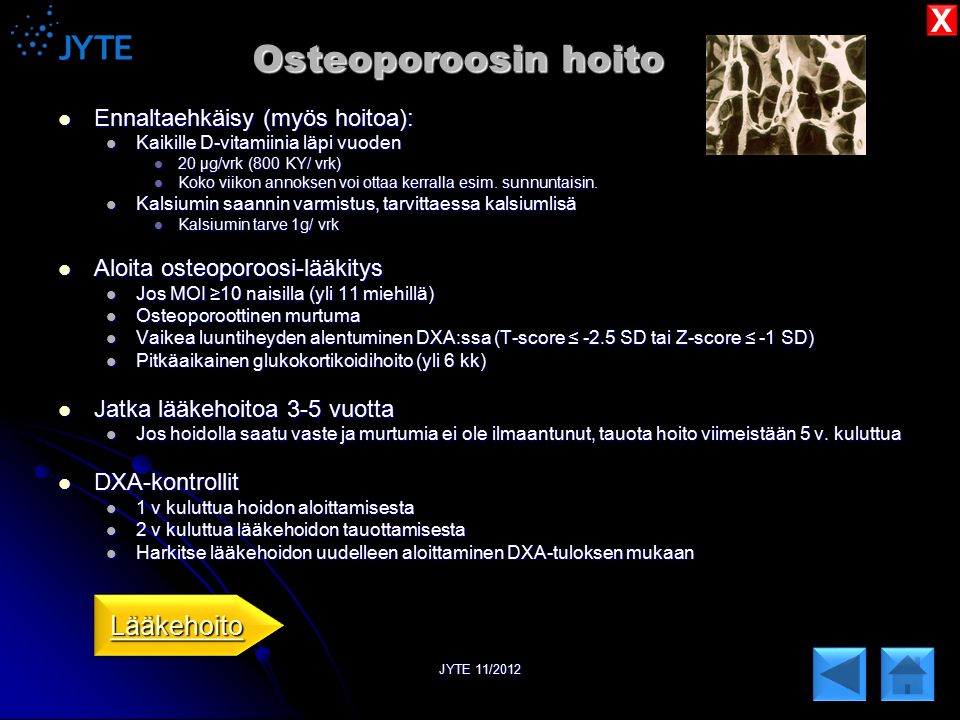 Osteoporoosin hoito X Lääkehoito Ennaltaehkäisy (myös hoitoa):