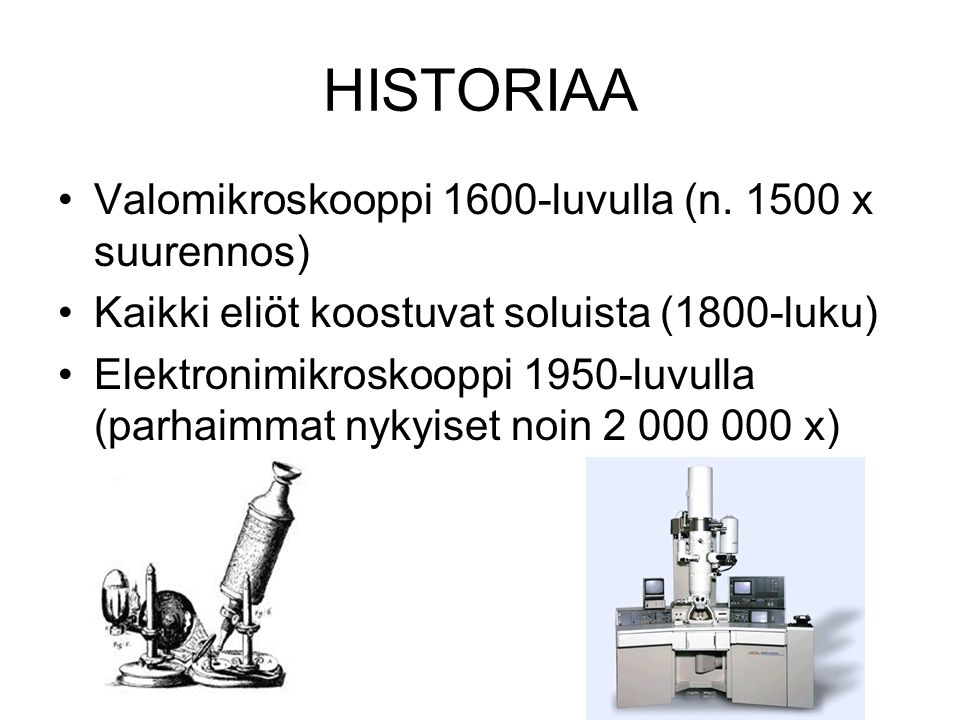 HISTORIAA Valomikroskooppi 1600-luvulla (n x suurennos)