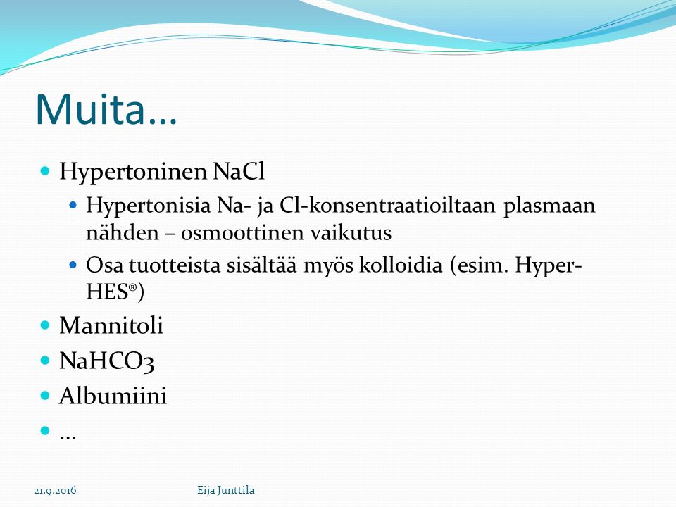 Muita… Hypertoninen NaCl Mannitoli NaHCO3 Albumiini …