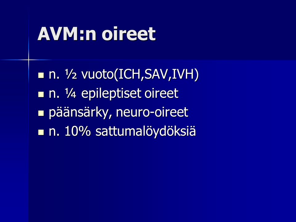 AVM:n oireet n. ½ vuoto(ICH,SAV,IVH) n. ¼ epileptiset oireet