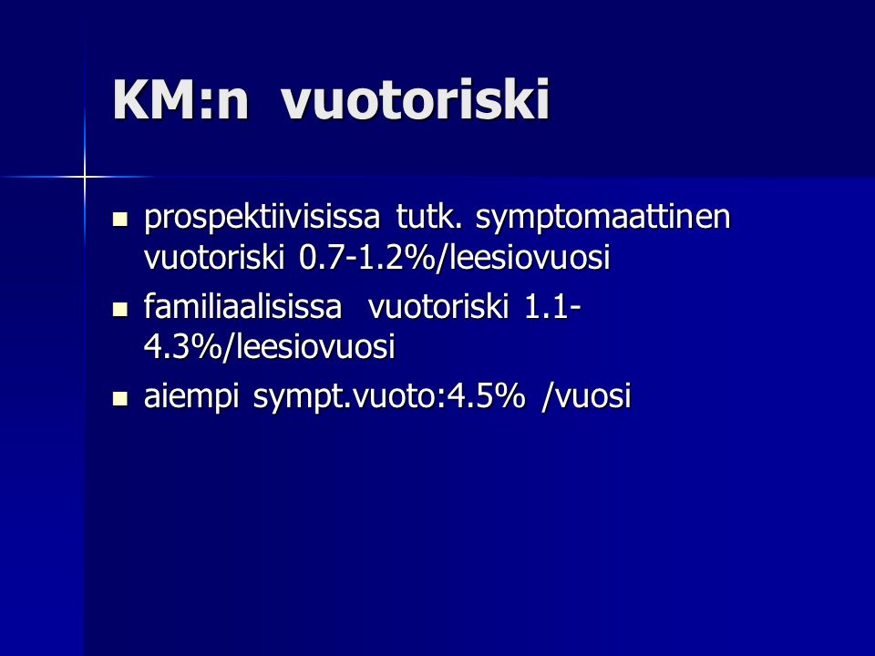 KM:n vuotoriski prospektiivisissa tutk. symptomaattinen vuotoriski %/leesiovuosi. familiaalisissa vuotoriski %/leesiovuosi.