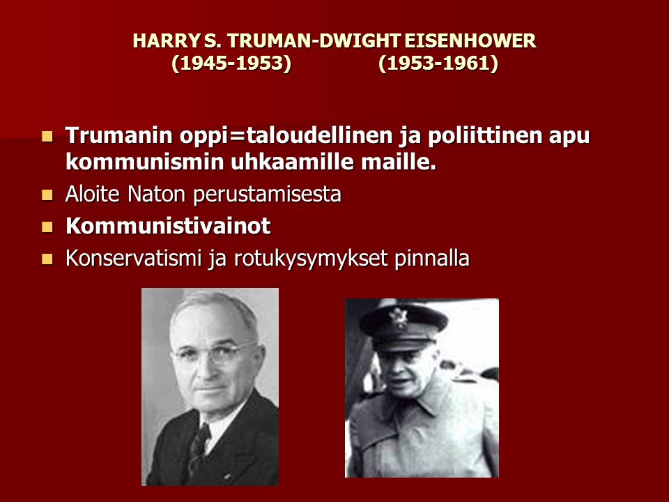 HARRY S. TRUMAN-DWIGHT EISENHOWER ( ) ( )