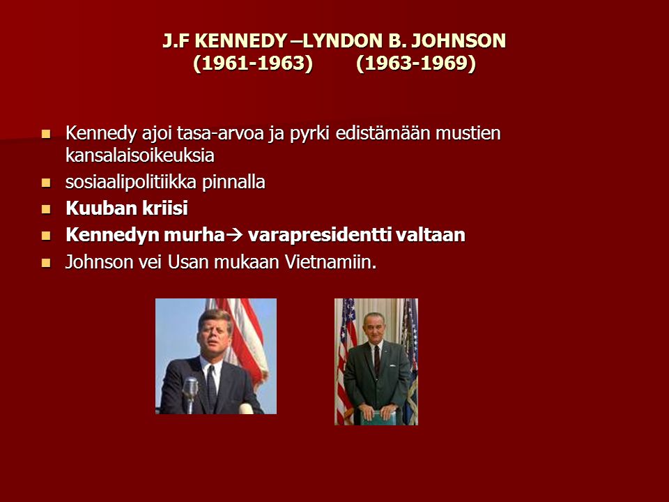 J.F KENNEDY –LYNDON B. JOHNSON ( ) ( )