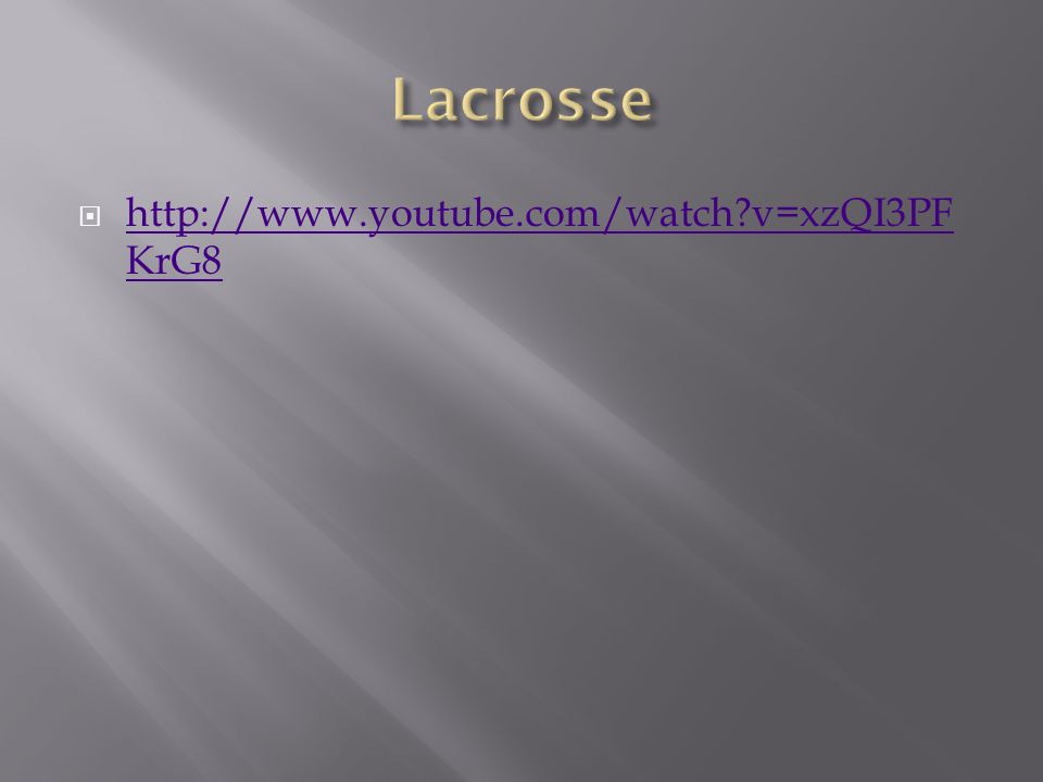 Lacrosse   v=xzQI3PFKrG8