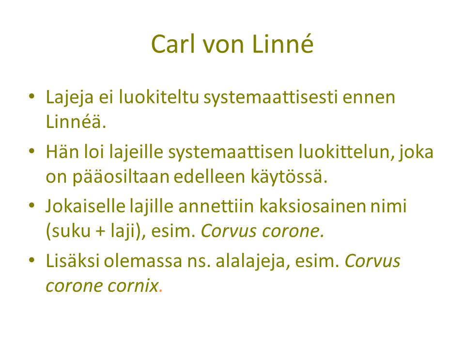 Carl von Linné Lajeja ei luokiteltu systemaattisesti ennen Linnéä.