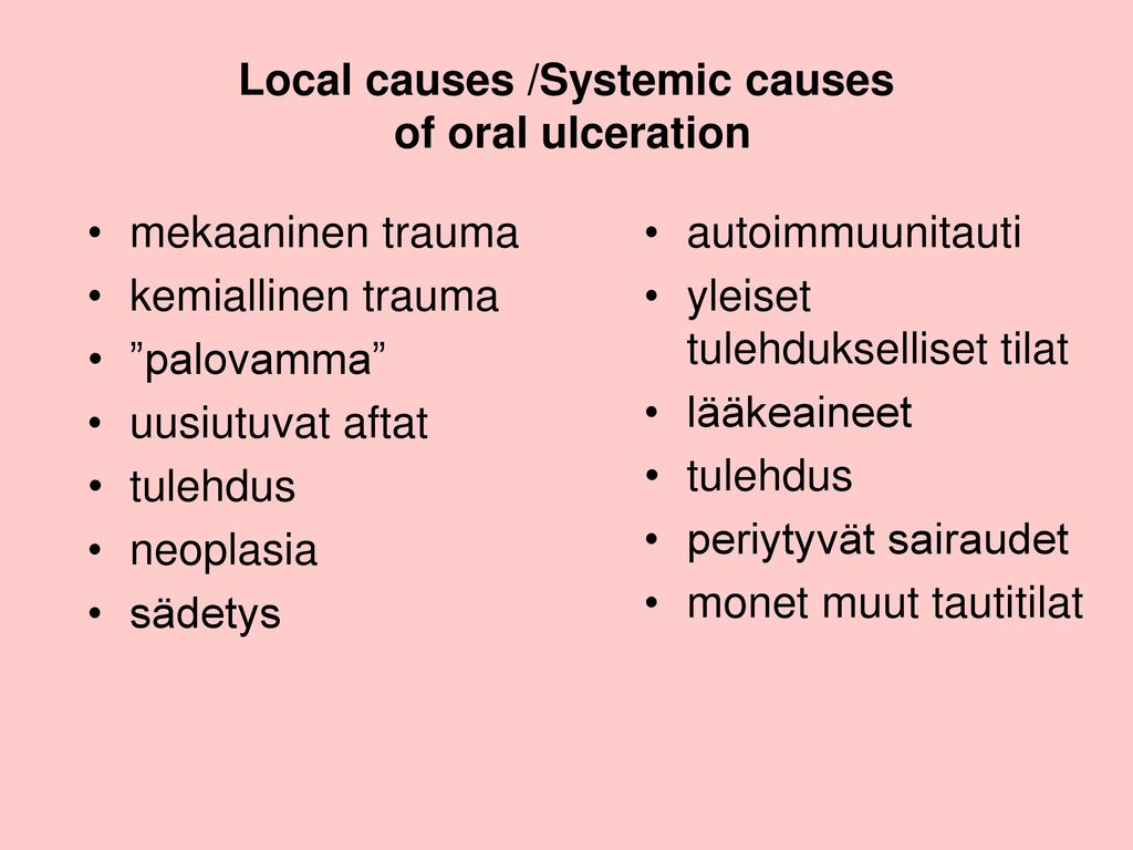 Local causes /Systemic causes of oral ulceration