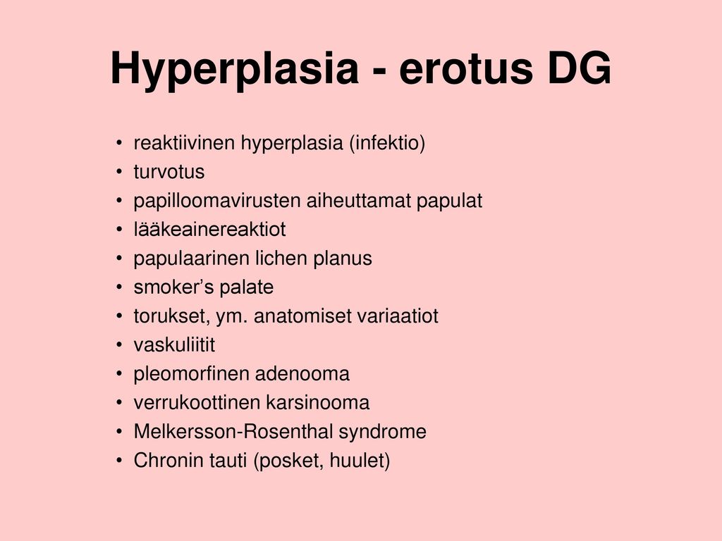 Hyperplasia - erotus DG